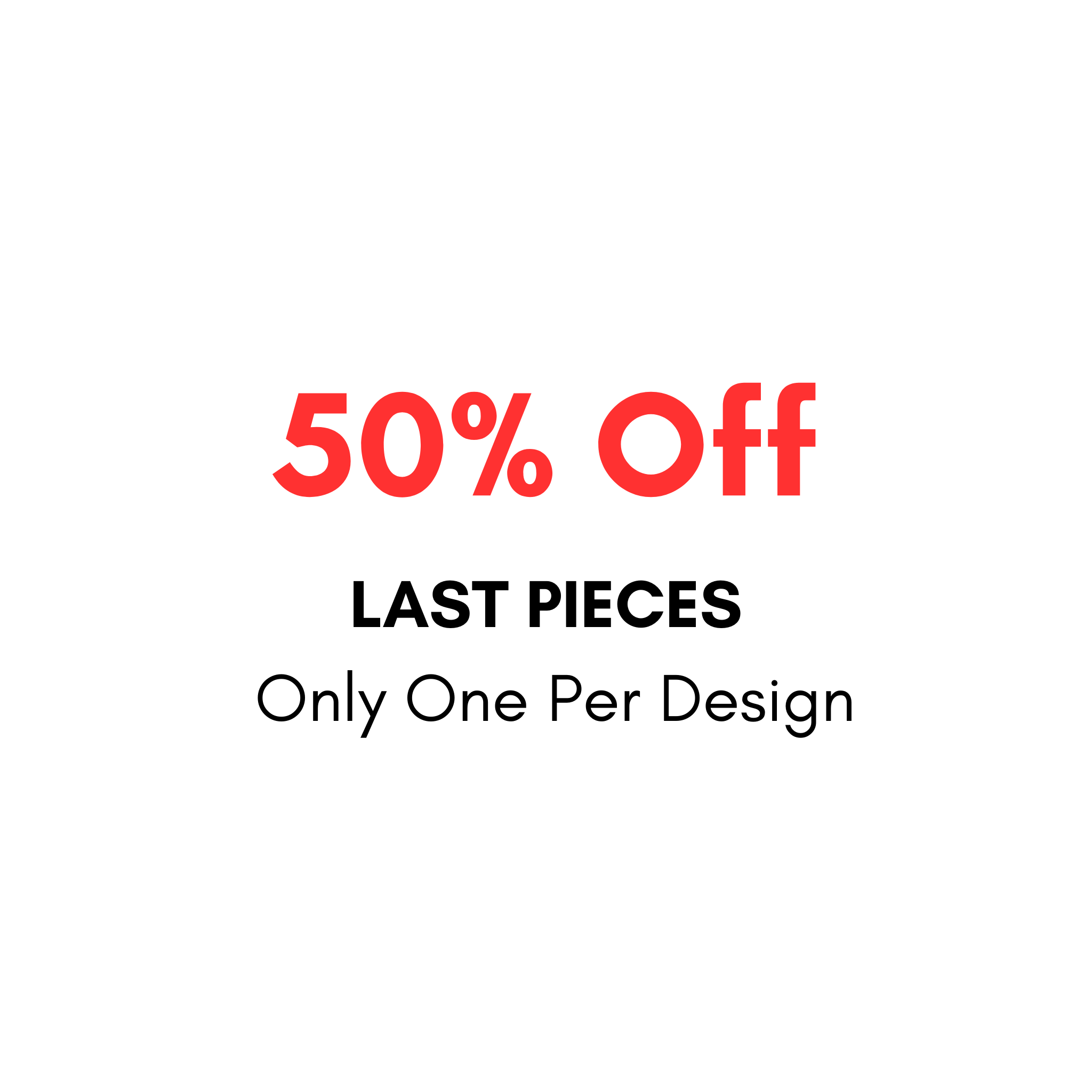 Only One Left - 50% Off